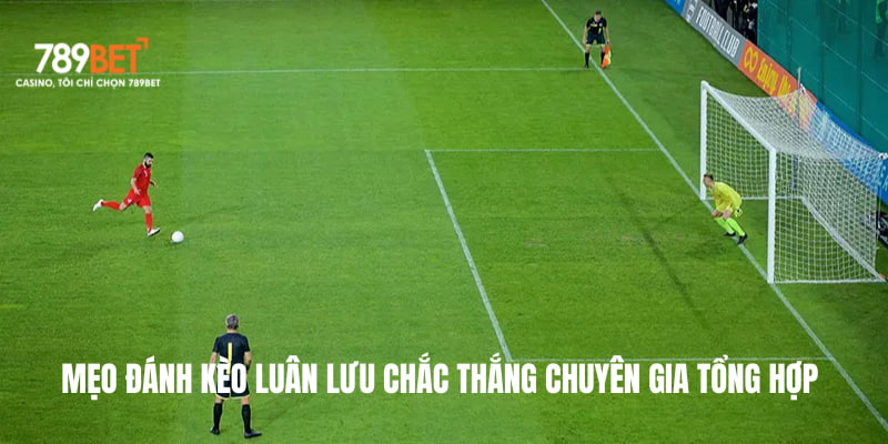 mẹo đánh kèo luân lưu